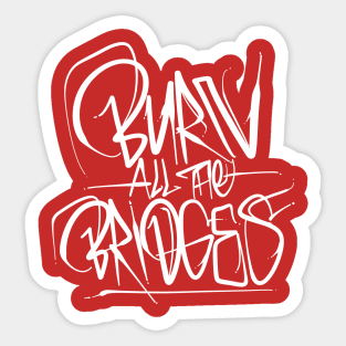 Burn all the Bridges - Hand Style Sticker